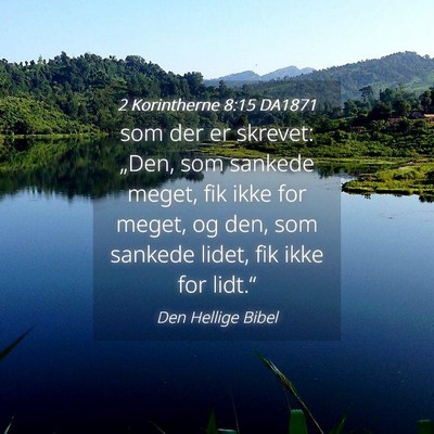 Picture 04 - 2 Korintherne 8:15 DA1871 - som der er skrevet: „Den, som sankede meget, - Bible Verse Picture