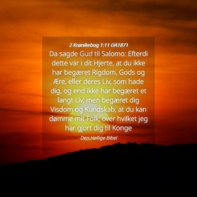 Picture 04 - 2 Krønikebog 1:11 DA1871 - Da sagde Gud til Salomo: Efterdi dette var i dit - Bible Verse Picture