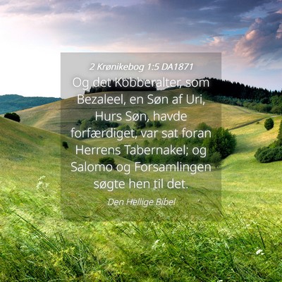 Picture 04 - 2 Krønikebog 1:5 DA1871 - Og det Kobberalter, som Bezaleel, en Søn af Uri, - Bible Verse Picture