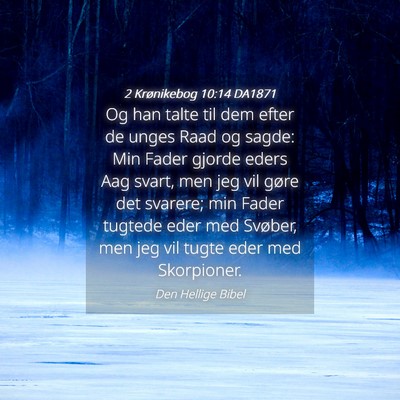 Picture 04 - 2 Krønikebog 10:14 DA1871 - Og han talte til dem efter de unges Raad og - Bible Verse Picture