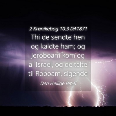 Picture 04 - 2 Krønikebog 10:3 DA1871 - Thi de sendte hen og kaldte ham; og Jeroboam kom - Bible Verse Picture