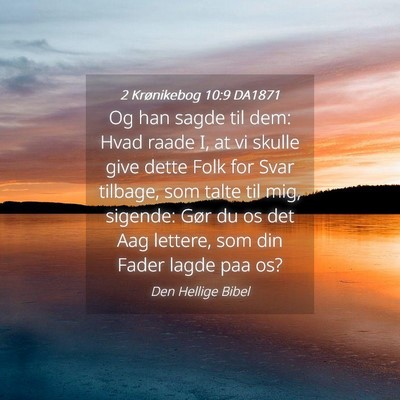 Picture 04 - 2 Krønikebog 10:9 DA1871 - Og han sagde til dem: Hvad raade I, at vi skulle - Bible Verse Picture