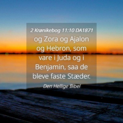 Picture 04 - 2 Krønikebog 11:10 DA1871 - og Zora og Ajalon og Hebron, som vare i Juda og i - Bible Verse Picture