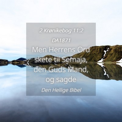 Picture 04 - 2 Krønikebog 11:2 DA1871 - Men Herrens Ord skete til Semaja, den Guds Mand, - Bible Verse Picture