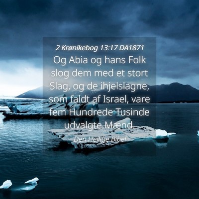 Picture 04 - 2 Krønikebog 13:17 DA1871 - Og Abia og hans Folk slog dem med et stort Slag, - Bible Verse Picture
