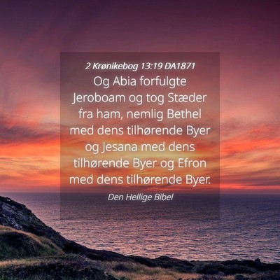 Picture 04 - 2 Krønikebog 13:19 DA1871 - Og Abia forfulgte Jeroboam og tog Stæder fra - Bible Verse Picture