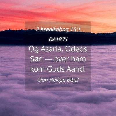 Picture 04 - 2 Krønikebog 15:1 DA1871 - Og Asaria, Odeds Søn — over ham kom Guds - Bible Verse Picture