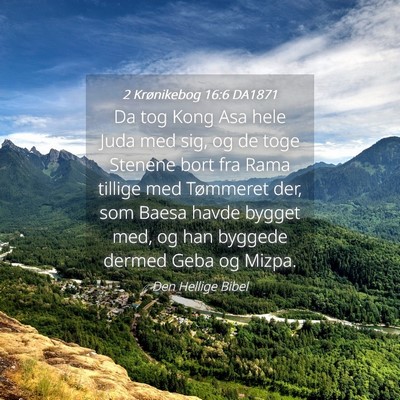 Picture 04 - 2 Krønikebog 16:6 DA1871 - Da tog Kong Asa hele Juda med sig, og de toge - Bible Verse Picture