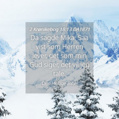 Picture 04 - 2 Krønikebog 18:13 DA1871 - Da sagde Mika: Saa vist som Herren lever, det som - Bible Verse Picture
