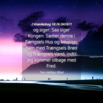 Picture 04 - 2 Krønikebog 18:26 DA1871 - og siger: Saa siger Kongen: Sætter denne i - Bible Verse Picture