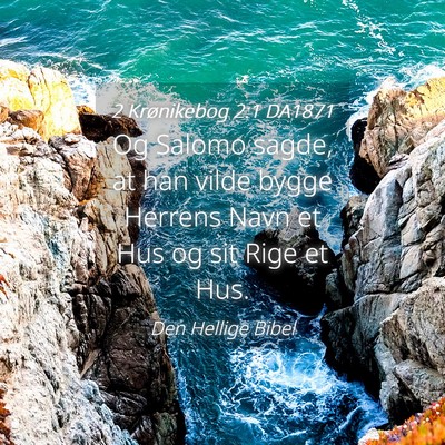 Picture 04 - 2 Krønikebog 2:1 DA1871 - Og Salomo sagde, at han vilde bygge Herrens Navn - Bible Verse Picture