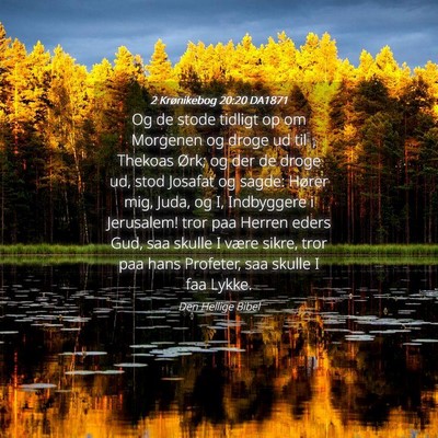 Picture 04 - 2 Krønikebog 20:20 DA1871 - Og de stode tidligt op om Morgenen og droge ud - Bible Verse Picture