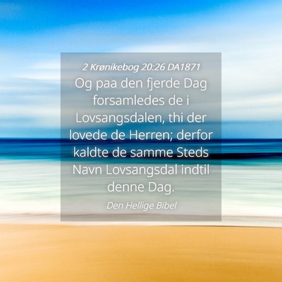 Picture 04 - 2 Krønikebog 20:26 DA1871 - Og paa den fjerde Dag forsamledes de i - Bible Verse Picture