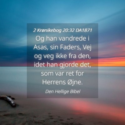 Picture 04 - 2 Krønikebog 20:32 DA1871 - Og han vandrede i Asas, sin Faders, Vej og veg - Bible Verse Picture