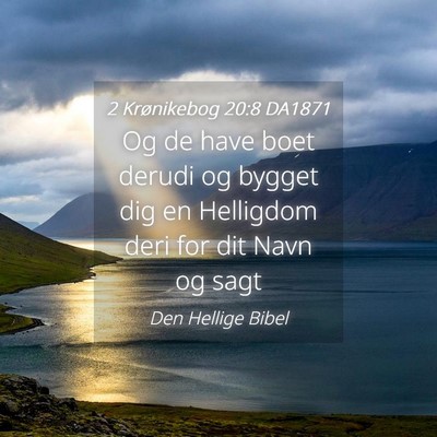 Picture 04 - 2 Krønikebog 20:8 DA1871 - Og de have boet derudi og bygget dig en Helligdom - Bible Verse Picture