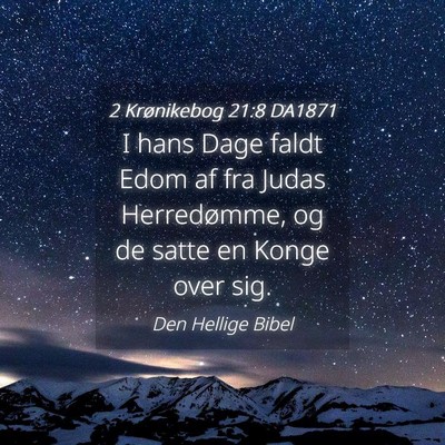 Picture 04 - 2 Krønikebog 21:8 DA1871 - I hans Dage faldt Edom af fra Judas Herredømme, - Bible Verse Picture