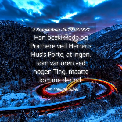 Picture 04 - 2 Krønikebog 23:19 DA1871 - Han beskikkede og Portnere ved Herrens Hus's - Bible Verse Picture