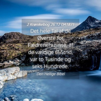 Picture 04 - 2 Krønikebog 26:12 DA1871 - Det hele Tal af de Øverste for Fædrenehusene, - Bible Verse Picture