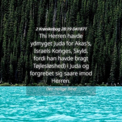 Picture 04 - 2 Krønikebog 28:19 DA1871 - Thi Herren havde ydmyget Juda for Akas's, Israels - Bible Verse Picture