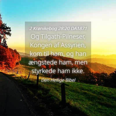 Picture 04 - 2 Krønikebog 28:20 DA1871 - Og Tilgath-Pilneser, Kongen af Assyrien, kom til - Bible Verse Picture