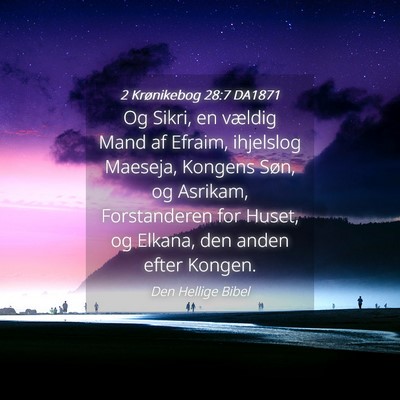 Picture 04 - 2 Krønikebog 28:7 DA1871 - Og Sikri, en vældig Mand af Efraim, ihjelslog - Bible Verse Picture