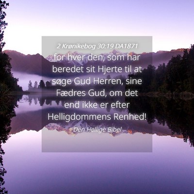 Picture 04 - 2 Krønikebog 30:19 DA1871 - for hver den, som har beredet sit Hjerte til at - Bible Verse Picture