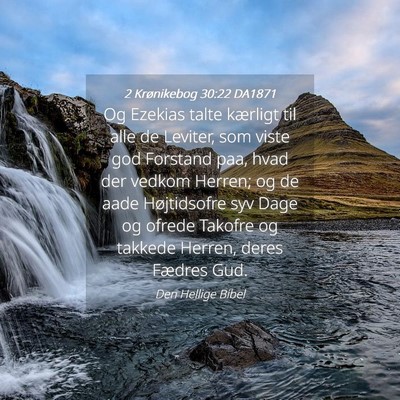 Picture 04 - 2 Krønikebog 30:22 DA1871 - Og Ezekias talte kærligt til alle de Leviter, - Bible Verse Picture