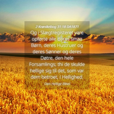 Picture 04 - 2 Krønikebog 31:18 DA1871 - Og i Slægtregisteret vare opførte alle deres - Bible Verse Picture