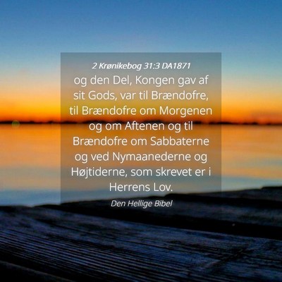Picture 04 - 2 Krønikebog 31:3 DA1871 - og den Del, Kongen gav af sit Gods, var til - Bible Verse Picture