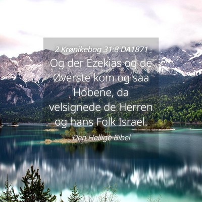 Picture 04 - 2 Krønikebog 31:8 DA1871 - Og der Ezekias og de Øverste kom og saa Hobene, - Bible Verse Picture