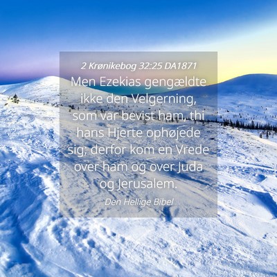 Picture 04 - 2 Krønikebog 32:25 DA1871 - Men Ezekias gengældte ikke den Velgerning, som - Bible Verse Picture