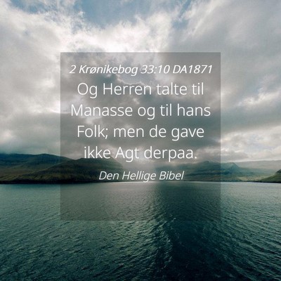Picture 04 - 2 Krønikebog 33:10 DA1871 - Og Herren talte til Manasse og til hans Folk; men - Bible Verse Picture