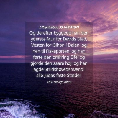 Picture 04 - 2 Krønikebog 33:14 DA1871 - Og derefter byggede han den yderste Mur for - Bible Verse Picture