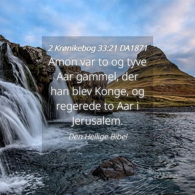 Picture 04 - 2 Krønikebog 33:21 DA1871 - Amon var to og tyve Aar gammel, der han blev - Bible Verse Picture