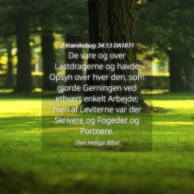 Picture 04 - 2 Krønikebog 34:13 DA1871 - De vare og over Lastdragerne og havde Opsyn over - Bible Verse Picture