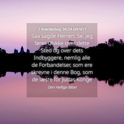 Picture 04 - 2 Krønikebog 34:24 DA1871 - Saa sagde Herren: Se, jeg fører Ulykke over - Bible Verse Picture