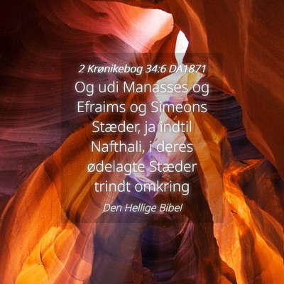 Picture 04 - 2 Krønikebog 34:6 DA1871 - Og udi Manasses og Efraims og Simeons Stæder, ja - Bible Verse Picture