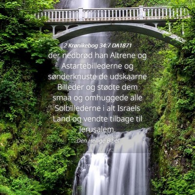 Picture 04 - 2 Krønikebog 34:7 DA1871 - der nedbrød han Altrene og Astartebillederne og - Bible Verse Picture