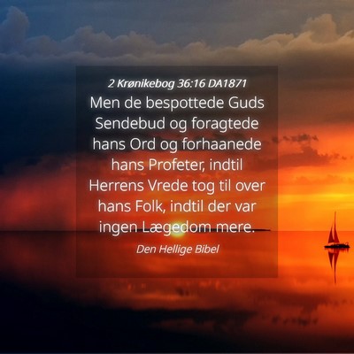 Picture 04 - 2 Krønikebog 36:16 DA1871 - Men de bespottede Guds Sendebud og foragtede hans - Bible Verse Picture
