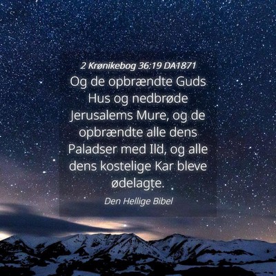 Picture 04 - 2 Krønikebog 36:19 DA1871 - Og de opbrændte Guds Hus og nedbrøde Jerusalems - Bible Verse Picture