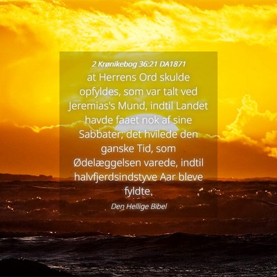 Picture 04 - 2 Krønikebog 36:21 DA1871 - at Herrens Ord skulde opfyldes, som var talt ved - Bible Verse Picture