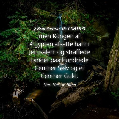 Picture 04 - 2 Krønikebog 36:3 DA1871 - men Kongen af Ægypten afsatte ham i Jerusalem og - Bible Verse Picture
