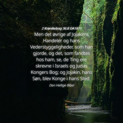 Picture 04 - 2 Krønikebog 36:8 DA1871 - Men det øvrige af Jojakims Handeler og hans - Bible Verse Picture