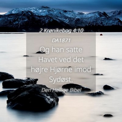 Picture 04 - 2 Krønikebog 4:10 DA1871 - Og han satte Havet ved det højre Hjørne imod - Bible Verse Picture