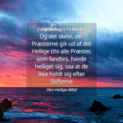 Picture 04 - 2 Krønikebog 5:11 DA1871 - Og det skete, der Præsterne gik ud af det - Bible Verse Picture