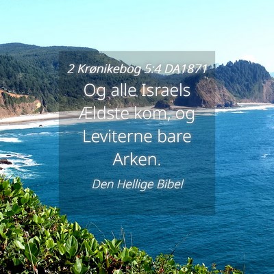 Picture 04 - 2 Krønikebog 5:4 DA1871 - Og alle Israels Ældste kom, og Leviterne bare - Bible Verse Picture