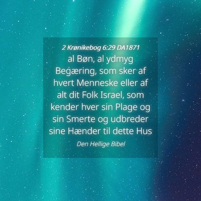 Picture 04 - 2 Krønikebog 6:29 DA1871 - al Bøn, al ydmyg Begæring, som sker af hvert - Bible Verse Picture