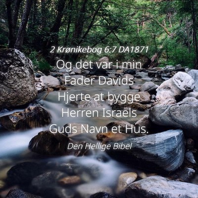 Picture 04 - 2 Krønikebog 6:7 DA1871 - Og det var i min Fader Davids Hjerte at bygge - Bible Verse Picture