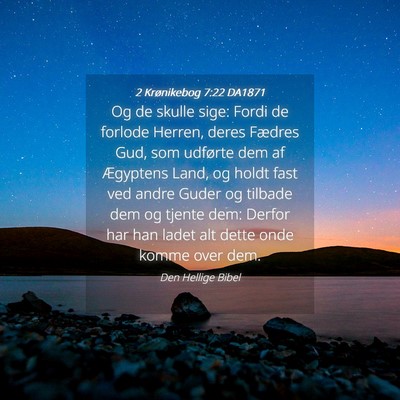 Picture 04 - 2 Krønikebog 7:22 DA1871 - Og de skulle sige: Fordi de forlode Herren, deres - Bible Verse Picture
