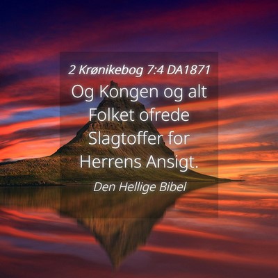 Picture 04 - 2 Krønikebog 7:4 DA1871 - Og Kongen og alt Folket ofrede Slagtoffer for - Bible Verse Picture